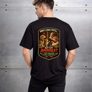 Why Love Pets But Eat Animals Unisex Cotton T-Shirt | Go Sustainable Choose Compassion — Earthbased